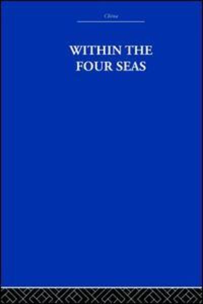 Within the Four Seas: The Dialogue of East and West - Joseph Needham - Books - Taylor & Francis Ltd - 9781138997479 - April 24, 2016