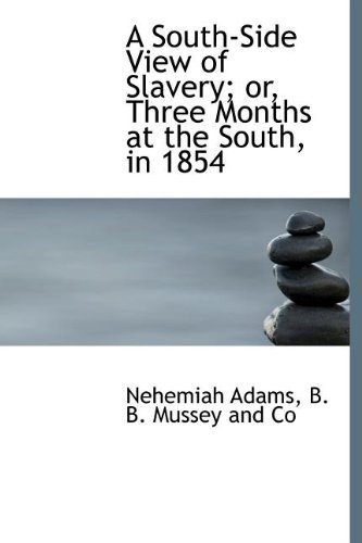 Cover for Nehemiah Adams · A South-side View of Slavery; Or, Three Months at the South, in 1854 (Hardcover Book) [First edition] (2010)