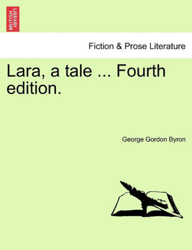 Lara, a Tale ... Fourth Edition. - George Gordon Byron - Książki - British Library, Historical Print Editio - 9781241026479 - 1 lutego 2011