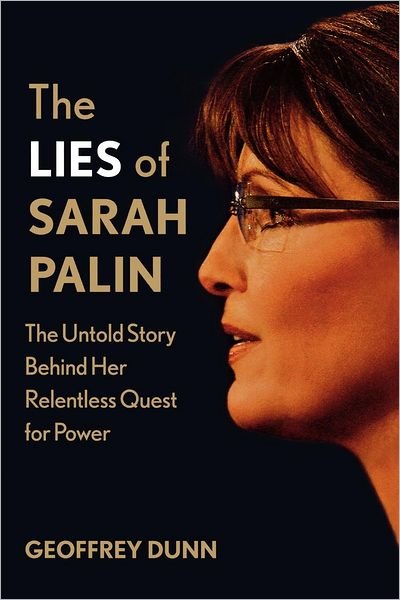 Cover for Geoffrey Dunn · The Lies of Sarah Palin: the Untold Story Behind Her Relentless Quest for Power (Paperback Book) (2011)