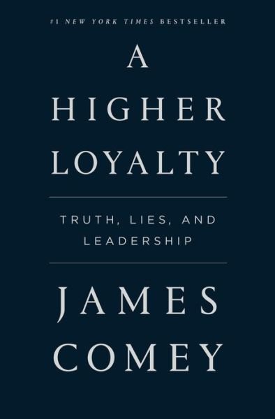 Cover for James Comey · A Higher Loyalty: Truth, Lies, and Leadership (Paperback Book) (2019)