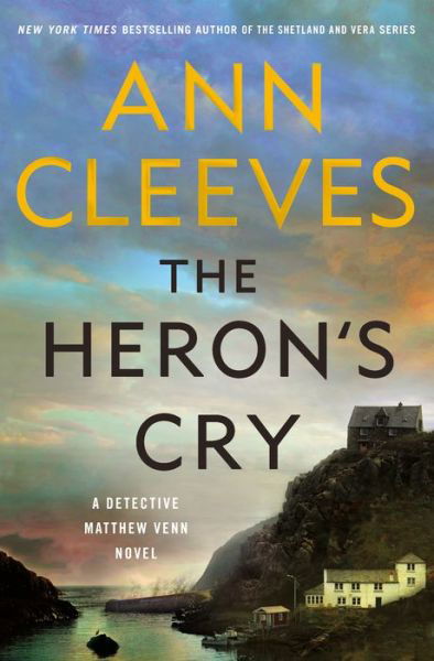 Cover for Ann Cleeves · The Heron's Cry: A Detective Matthew Venn Novel - The Two Rivers Series (Inbunden Bok) (2021)