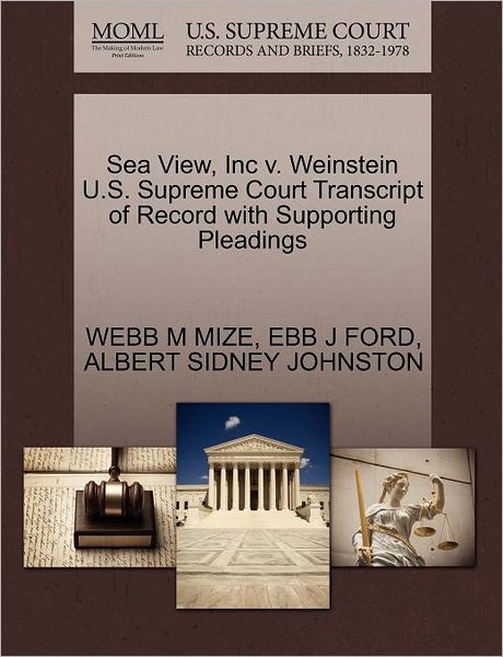 Sea View, Inc V. Weinstein U.s. Supreme Court Transcript of Record with Supporting Pleadings - Webb M Mize - Books - Gale Ecco, U.S. Supreme Court Records - 9781270369479 - October 28, 2011