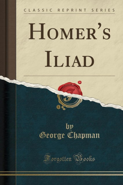 Cover for George Chapman · Homer's Iliad (Classic Reprint) (Paperback Book) (2018)
