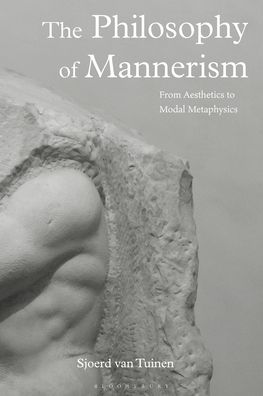 Cover for Sjoerd Van Tuinen · The Philosophy of Mannerism: From Aesthetics to Modal Metaphysics (Hardcover Book) (2022)