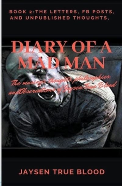 Cover for Jaysen True Blood · Diary Of A Madman, Book 2 (Paperback Book) (2020)