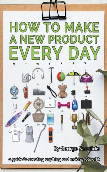 Cover for George Saoulidis · How to Make a New Product Every Day (Paperback Book) (2020)
