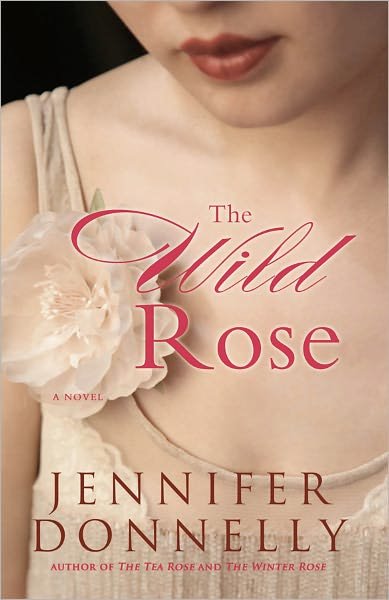 Cover for Jennifer Donnelly · The Wild Rose (Taschenbuch) (2009)
