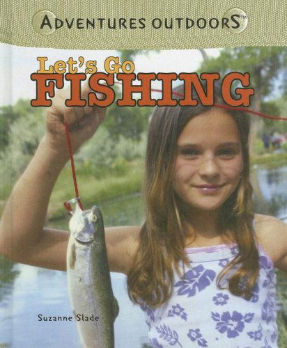 Cover for Suzanne Slade · Let's Go Fishing (Adventures Outdoors) (Hardcover Book) (2006)