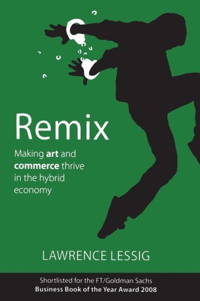 Cover for Lawrence Lessig · Remix: Making Art and Commerce Thrive in the Hybrid Economy (Paperback Book) (2008)