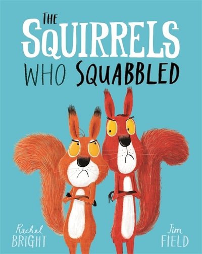 The Squirrels Who Squabbled - Rachel Bright - Books - Hachette Children's Group - 9781408340479 - February 8, 2018