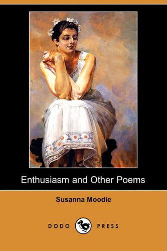 Cover for Susanna Moodie · Enthusiasm and Other Poems (Dodo Press) (Paperback Book) (2008)