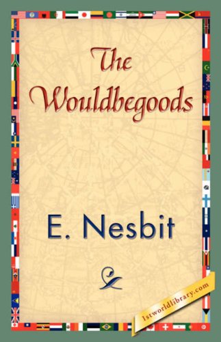 The Wouldbegoods - E. Nesbit - Bücher - 1st World Library - Literary Society - 9781421839479 - 15. April 2007