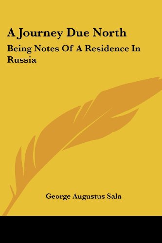 Cover for George Augustus Sala · A Journey Due North: Being Notes of a Residence in Russia (Paperback Book) (2007)