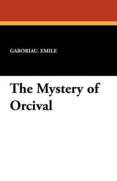 Gaboriau Emile · The Mystery of Orcival (Taschenbuch) (2024)