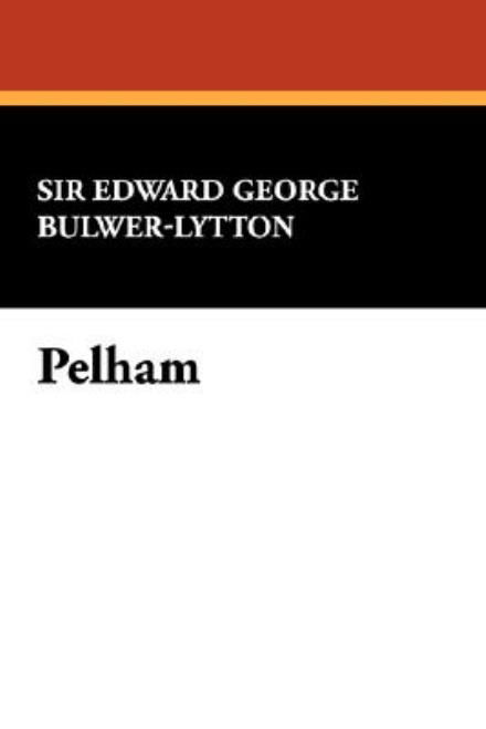 Edward George Bulwer-lytton · Pelham (Hardcover Book) (2024)