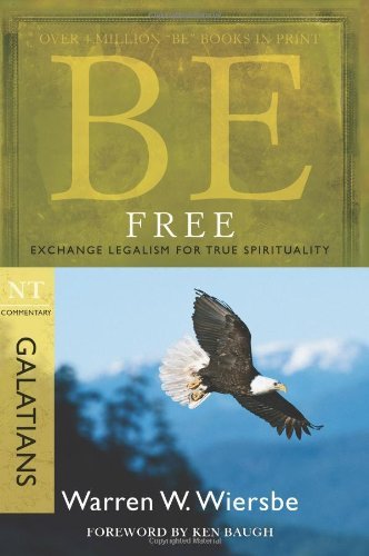 Cover for Dr Warren W Wiersbe · Be Free ( Galatians ): Exchange Legalism for True Spirituality (Paperback Bog) [2nd edition] (2009)