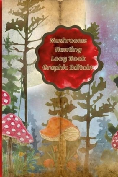 Cover for Agnieszka Swiatkowska-Sulecka · Mushrooms Hunting Log Book Graphic (Bog) (2022)