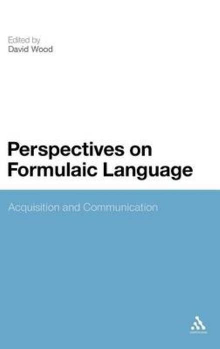 Cover for David Wood · Perspectives on Formulaic Language: Acquisition and Communication (Inbunden Bok) (2010)