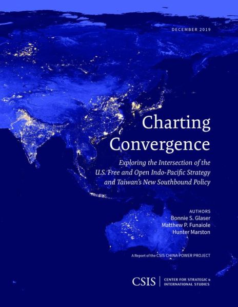 Cover for Bonnie S. Glaser · Charting Convergence: Exploring the Intersection of the U.S. Free and Open Indo-Pacific Strategy and Taiwan’s New Southbound Policy - CSIS Reports (Paperback Book) (2020)