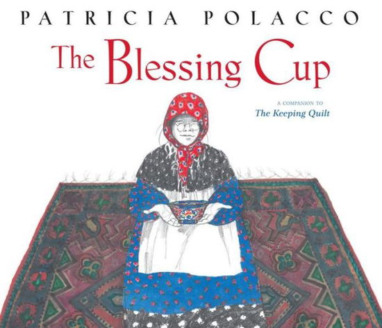 Cover for Patricia Polacco · The Blessing Cup (Hardcover Book) (2013)