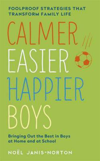 Cover for Noel Janis-Norton · Calmer, Easier, Happier Boys: The revolutionary programme that transforms family life (Paperback Book) (2016)