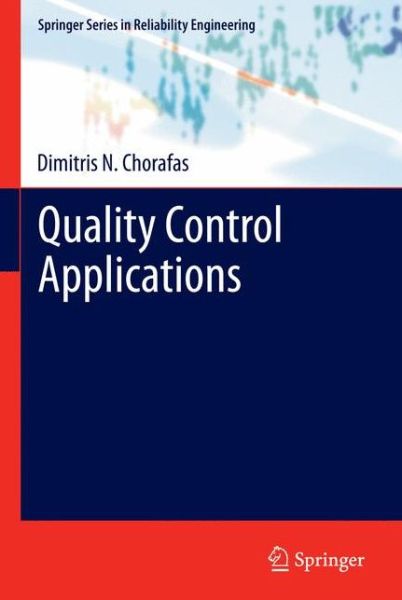 Cover for Dimitris N. Chorafas · Quality Control Applications - Springer Series in Reliability Engineering (Paperback Book) [2013 edition] (2014)