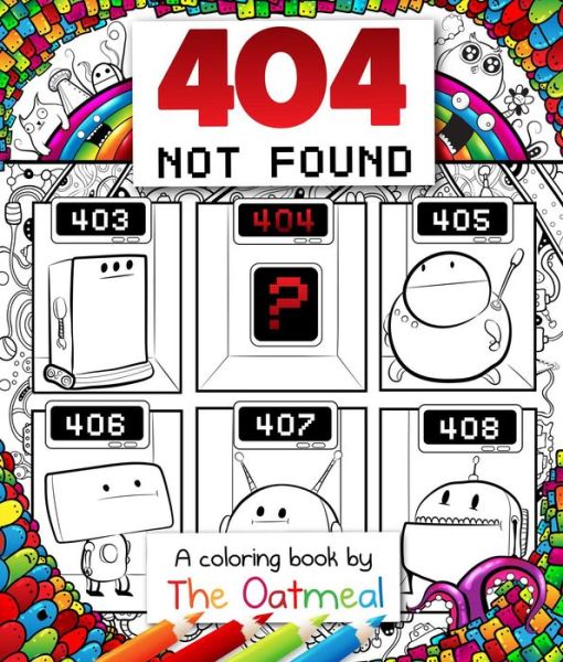 Cover for The Oatmeal · 404 Not Found: A Coloring Book by The Oatmeal - The Oatmeal (Taschenbuch) (2016)