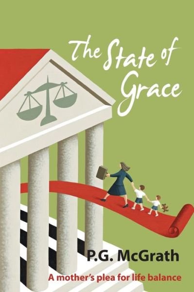 Cover for P. G. Mcgrath · The State of Grace: a Mother's Plea for Life Balance (Taschenbuch) (2014)