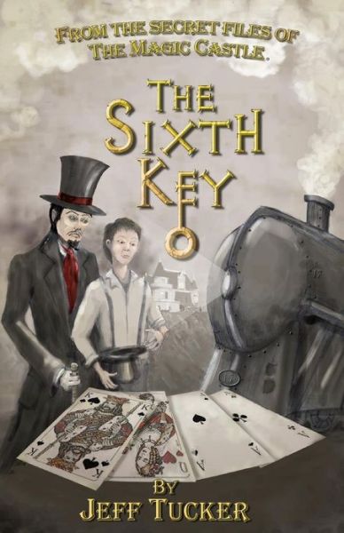 Cover for Jeff Tucker · The Sixth Key: from the Secret Files of the Magic Castle (Paperback Book) (2011)