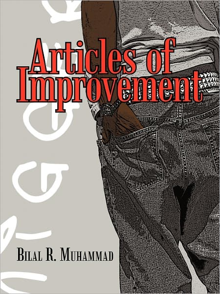 Articles of Improvement - Bilal R. Muhammad - Livros - AuthorHouse - 9781456732479 - 22 de fevereiro de 2011