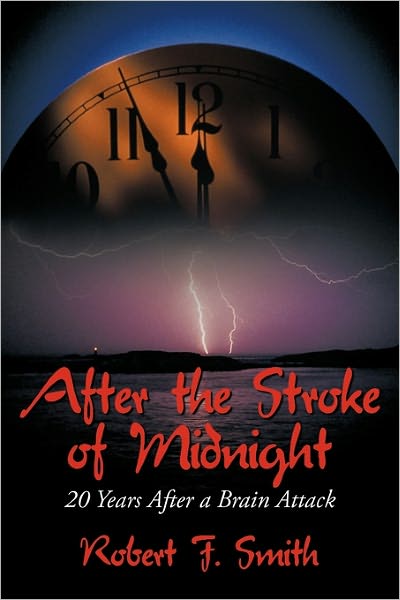 Cover for Robert F Smith · After the Stroke of Midnight: 20 Years After a Brain Attack (Paperback Book) (2011)