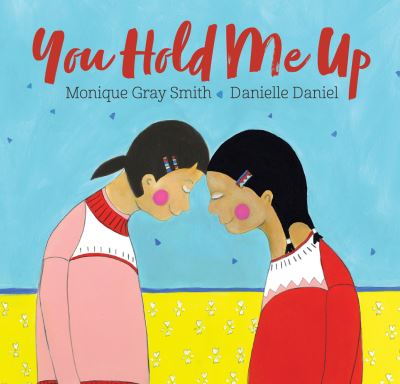 Cover for Monique Gray Smith · You hold me up (Book) (2017)