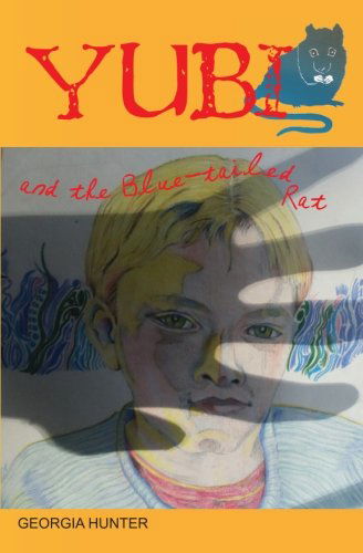 Yubi and the Blue-tailed Rat - Georgia Hunter - Boeken - CreateSpace Independent Publishing Platf - 9781460931479 - 23 september 2011