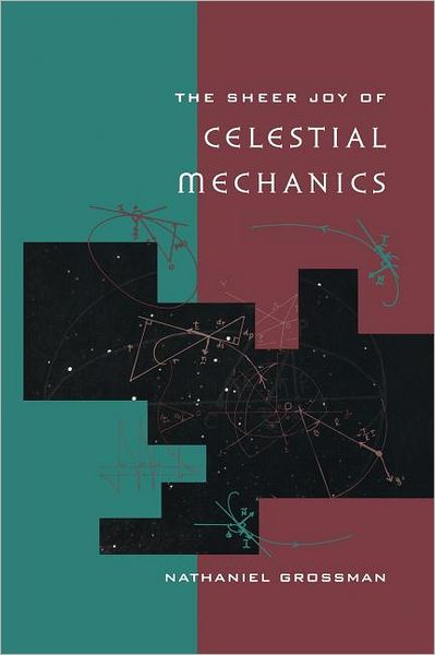 Cover for Nathaniel Grossman · The Sheer Joy of Celestial Mechanics (Paperback Book) [Softcover Reprint of the Original 1st Ed. 1996 edition] (2011)