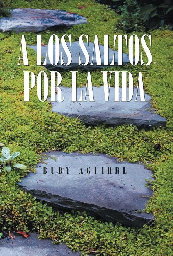 Cover for Buby Aguirre · A Los Saltos Por La Vida (Hardcover Book) [Spanish edition] (2012)