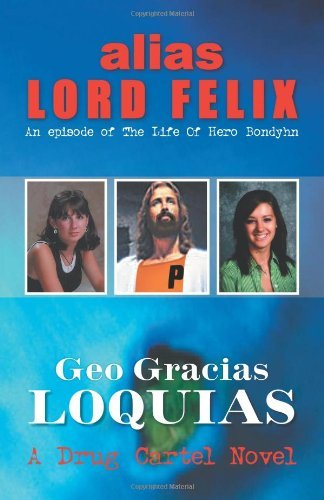 Cover for Geo Gracias · Alias Lord Felix: an Episode of the Life of Hero Bondyhn: an Episode of the Life of Hero Bondyhn (Pocketbok) (2011)