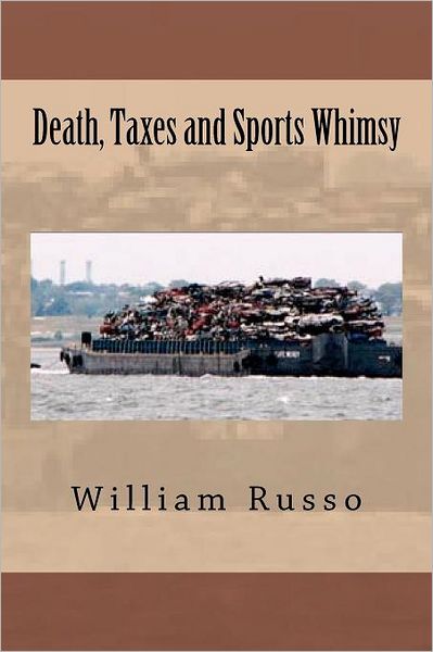 Cover for William Russo · Death, Taxes and Sports Whimsy (Paperback Book) (2011)