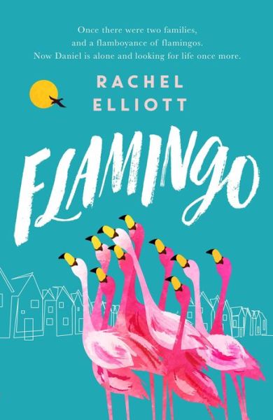 Cover for Rachel Elliott · Flamingo: Longlisted for the Women's Prize for Fiction 2022, an exquisite novel of kindness and hope (Paperback Book) (2022)