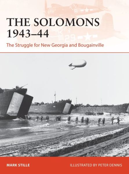 The Solomons 1943–44: The Struggle for New Georgia and Bougainville - Campaign - Mark Stille - Books - Bloomsbury Publishing PLC - 9781472824479 - August 23, 2018