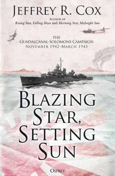 Cover for Jeffrey Cox · Blazing Star, Setting Sun: The Guadalcanal-Solomons Campaign November 1942–March 1943 (Paperback Book) (2021)