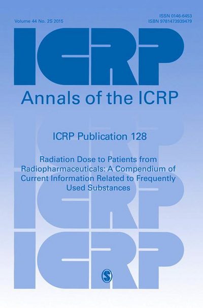 Cover for Icrp · ICRP Publication 128: Radiation Dose to Patients from Radiopharmaceuticals: a Compendium of Current Information Related to Frequently Used Substances - Annals of the ICRP (Paperback Bog) (2015)