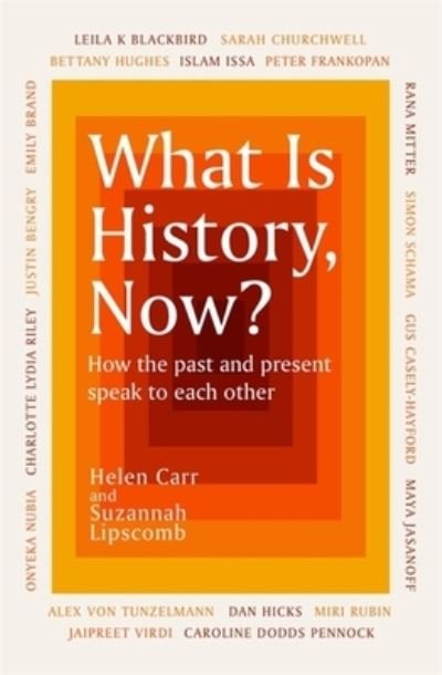 Cover for Suzannah Lipscomb · What Is History, Now? (Pocketbok) (2022)