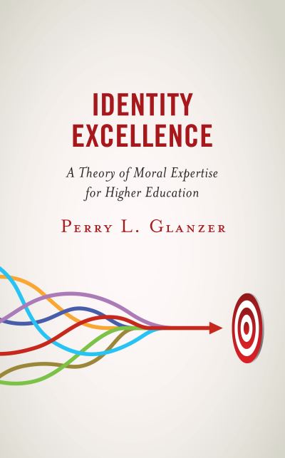 Cover for Perry L. Glanzer · Identity Excellence: A Theory of Moral Expertise for Higher Education (Hardcover Book) (2022)