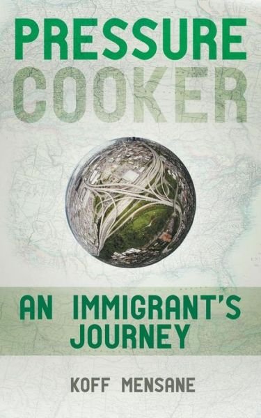 Cover for Koff Mensane · Pressure Cooker: an Immigrant's Journey (Paperback Book) (2013)