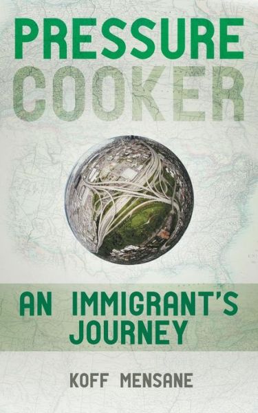 Cover for Koff Mensane · Pressure Cooker: an Immigrant's Journey (Taschenbuch) (2013)