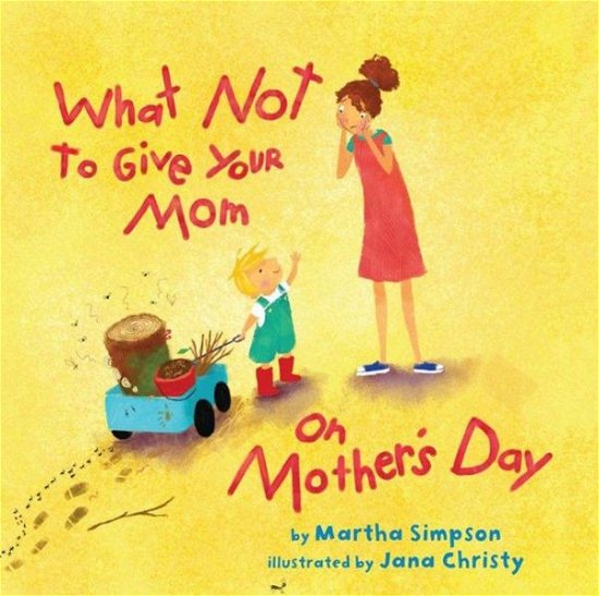 Cover for Martha Seif Simpson · What Not to Give Your Mom on Mother's Day (Hardcover Book) (2013)