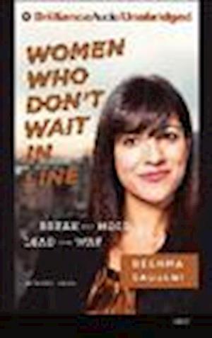 Cover for Reshma Saujani · Women Who Don't Wait in Line Break the Mold, Lead the Way (MISC) (2013)