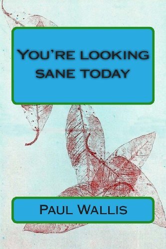 Cover for Paul Wallis · You're Looking Sane Today (Paperback Book) (2013)