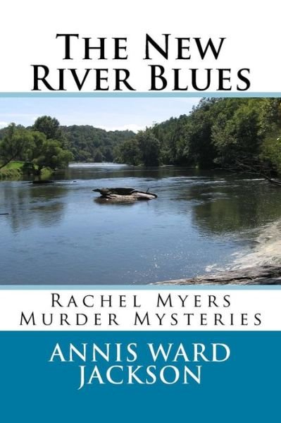 Cover for Annis Ward Jackson · The New River Blues: Rachel Myers Murder Mysteries (Taschenbuch) (2013)